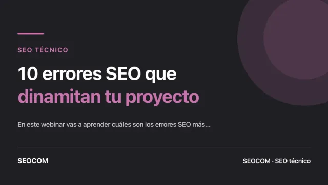 10 errores SEO que dinamitan tu proyecto