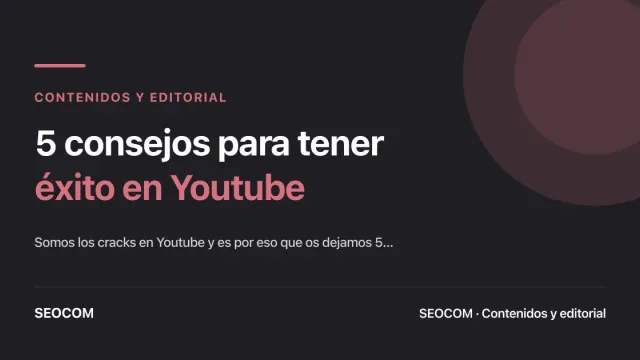 5 consejos para tener éxito en Youtube