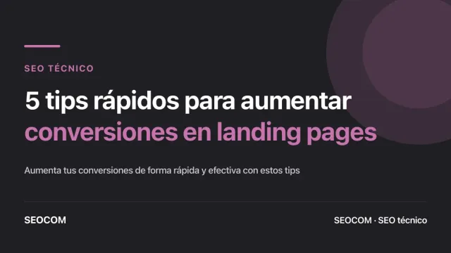 5 tips rápidos para aumentar conversiones en landing pages