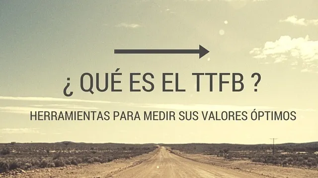 TTFB: Qué es + Herramientas de optimización