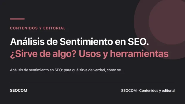 Análisis de Sentimiento en SEO. ¿Sirve de algo? Usos y herramientas
