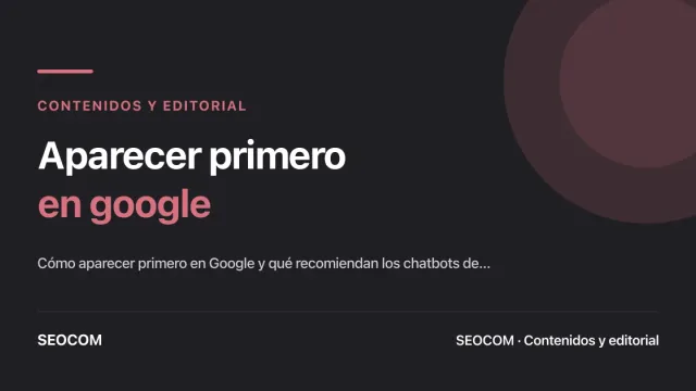 Aparecer primero en google. Comparamos recomendaciones de chatBOTS. ¿Los nuevos reyes del SEO?
