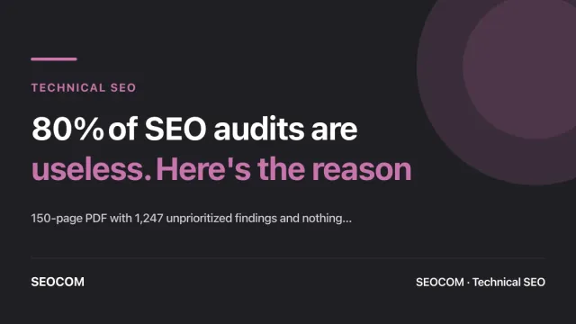 80% of SEO audits are useless. Here's the reason
