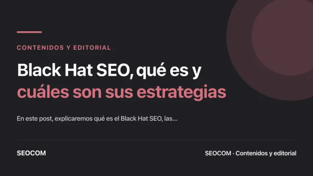 Black Hat SEO, qué es y cuáles son sus estrategias
