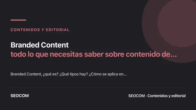 Branded Content: todo lo que necesitas saber sobre contenido de marca