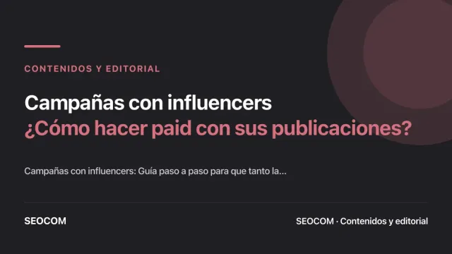 Campañas con influencers: ¿Cómo hacer paid con sus publicaciones?