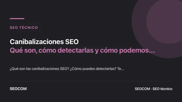 Canibalizaciones SEO: Qué son, cómo detectarlas y cómo podemos corregirlas