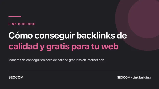 Cómo conseguir backlinks de calidad y gratis para tu web