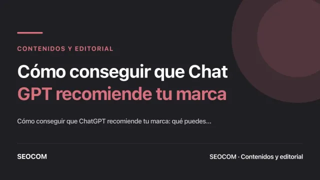 Cómo conseguir que Chat GPT recomiende tu marca
