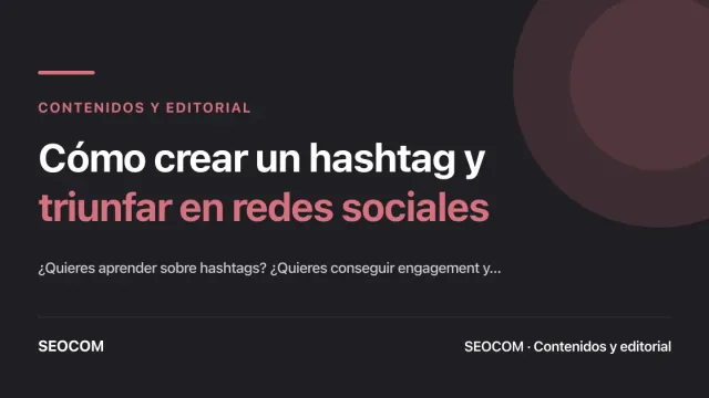 Cómo crear un hashtag y triunfar en redes sociales