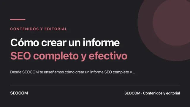 Cómo crear un informe SEO completo y efectivo