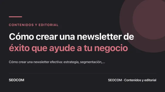 Cómo crear una newsletter de éxito que ayude a tu negocio