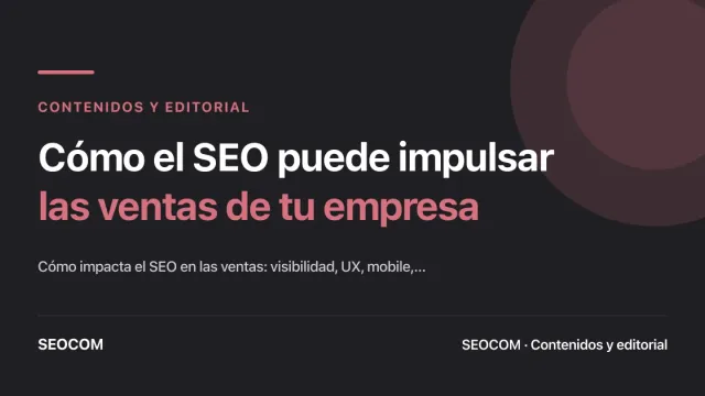 Cómo el SEO puede impulsar las ventas de tu empresa