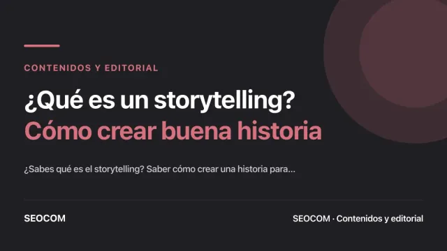 ¿Qué es el storytelling? Técnicas para contar una buena historia y aumentar el engagement