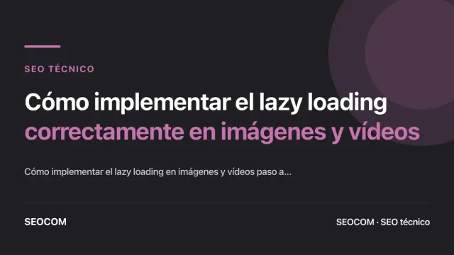 Cómo implementar el lazy loading correctamente en imágenes y vídeos