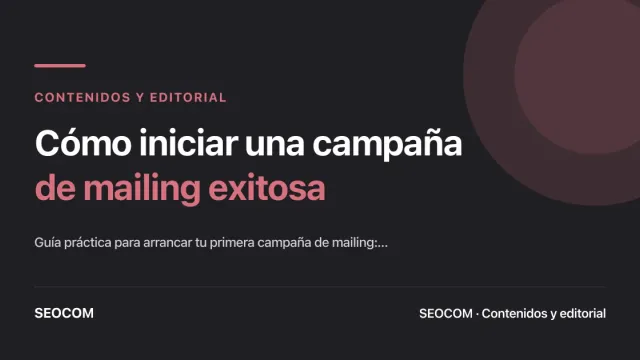 Cómo iniciar una campaña de mailing exitosa