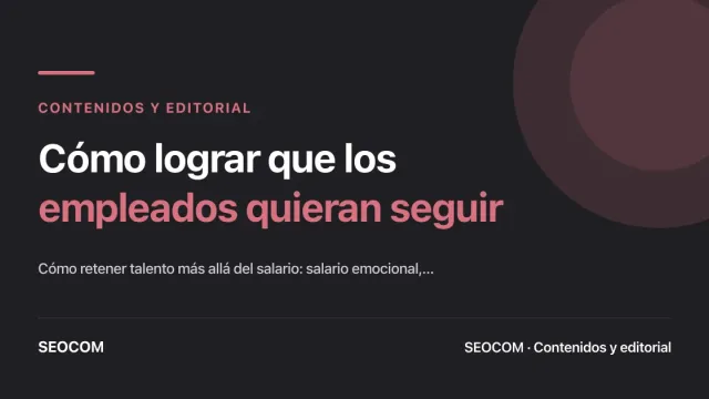 Cómo lograr que los empleados quieran seguir trabajando en tu empresa, con incentivos más allá del salario