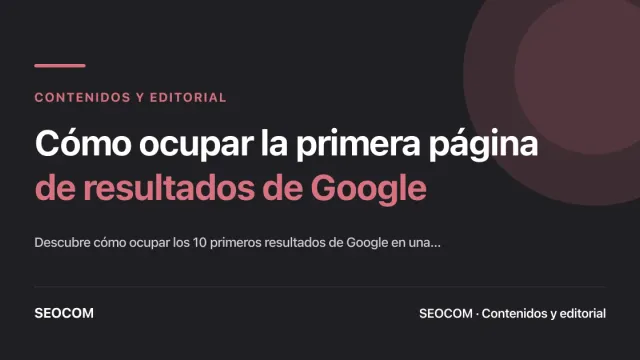Cómo ocupar la primera página de resultados de Google