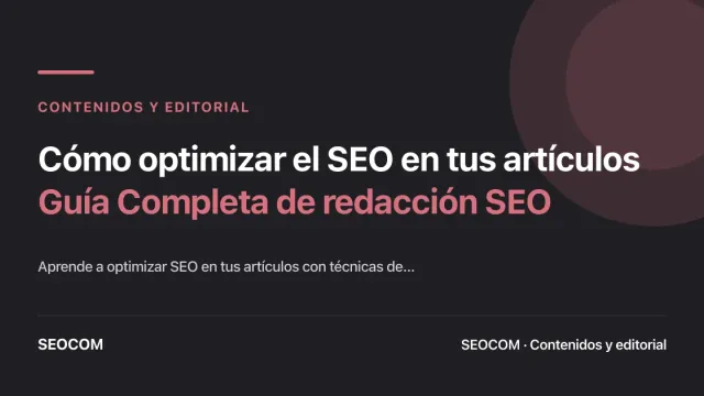 Cómo optimizar el SEO en tus artículos: Guía Completa de redacción SEO