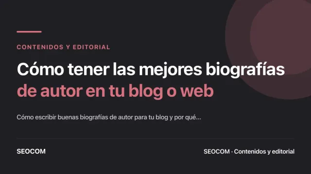 Cómo tener las mejores biografías de autor en tu blog o web