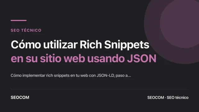 Cómo utilizar Rich Snippets en su sitio web usando JSON
