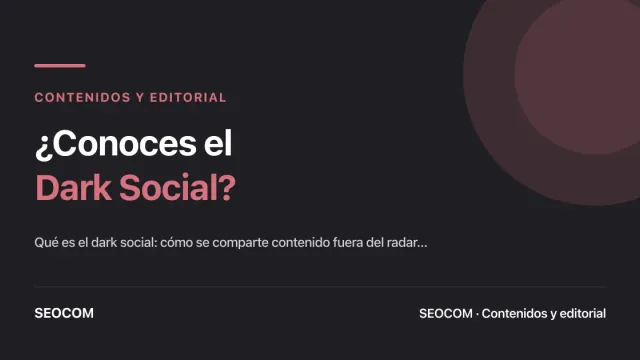 ¿Conoces el Dark Social?