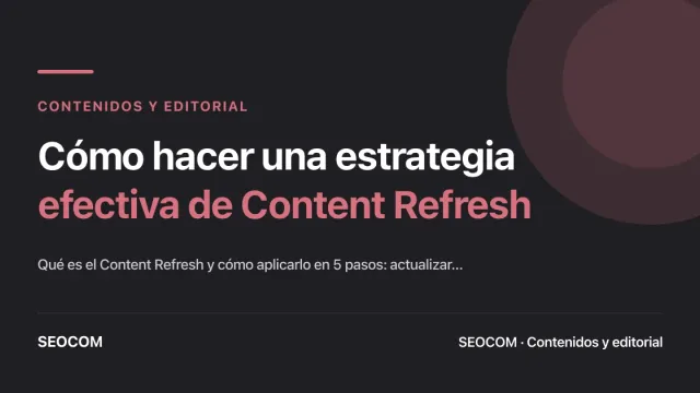 Cómo hacer una estrategia efectiva de Content Refresh