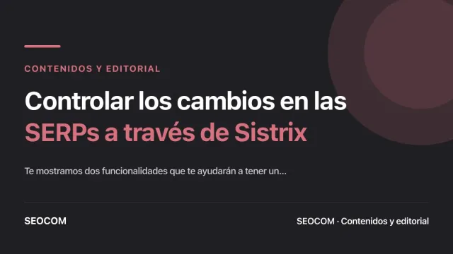 Controlar los cambios en las SERPs a través de Sistrix