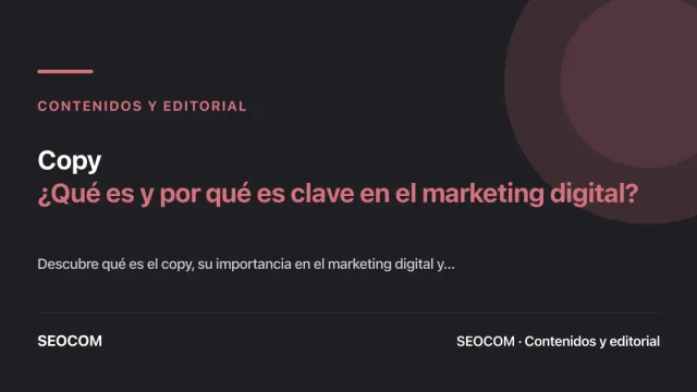 Copy: ¿Qué es y por qué es clave en el marketing digital?