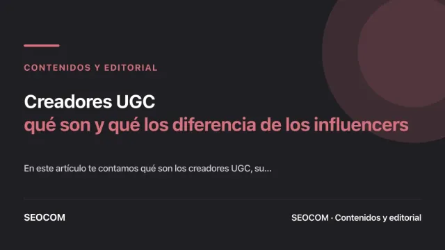Creadores UGC: qué son y qué los diferencia de los influencers
