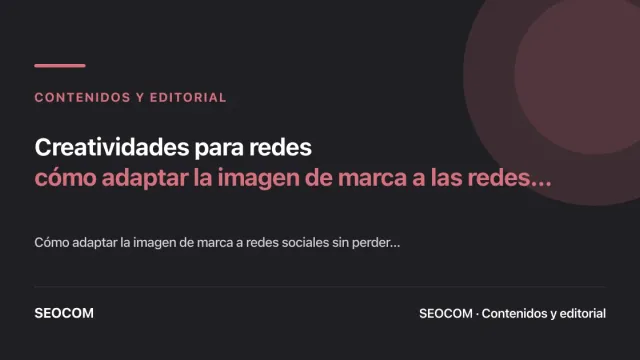 Creatividades para redes: cómo adaptar la imagen de marca a las redes sociales