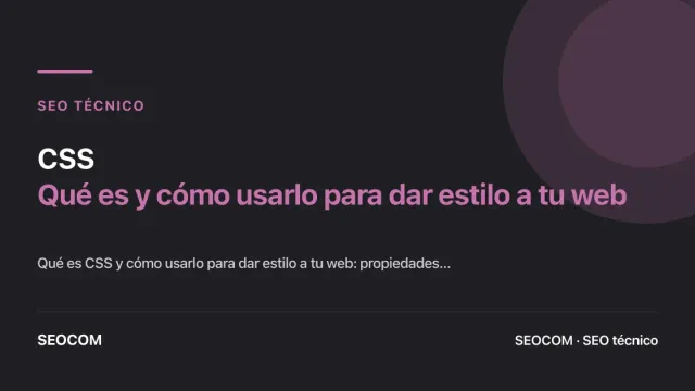 CSS: Qué es y cómo usarlo para dar estilo a tu web