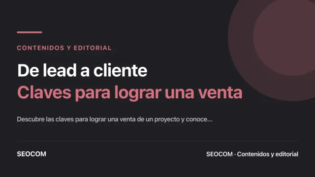 De lead a cliente: Claves para lograr una venta