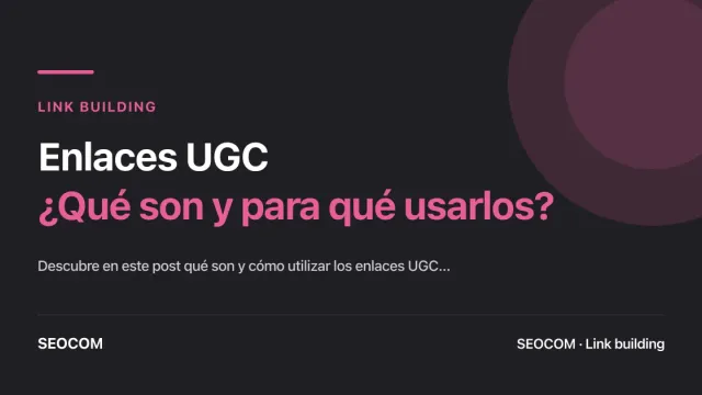 Enlaces UGC: ¿Qué son y para qué usarlos?