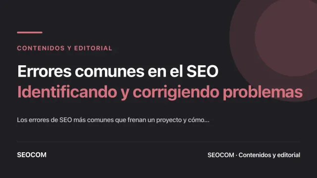 Errores comunes en el SEO: Identificando y corrigiendo problemas