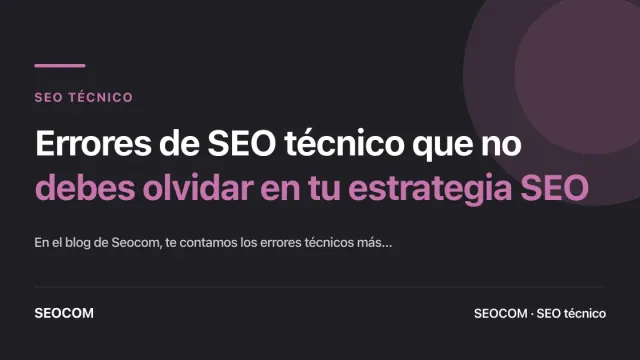 Errores de SEO técnico que no debes olvidar en tu estrategia SEO