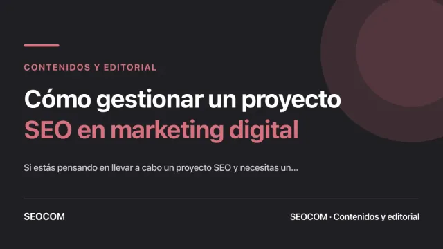 Cómo gestionar un proyecto SEO en marketing digital