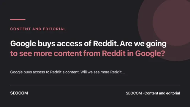 Google buys access of Reddit. Are we going to see more content from Reddit in Google?