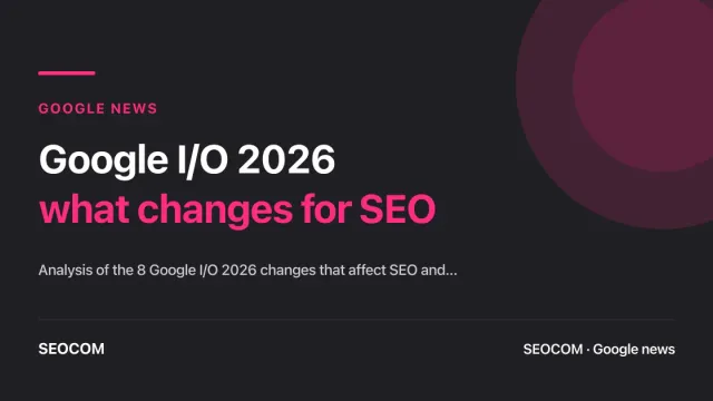 Google I/O 2026: what changes for SEO