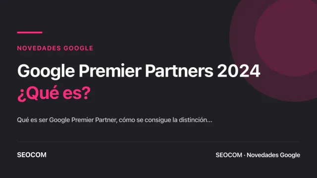 Google Premier Partners 2024: ¿Qué es?