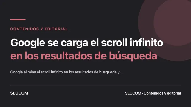 Google se carga el scroll infinito en los resultados de búsqueda