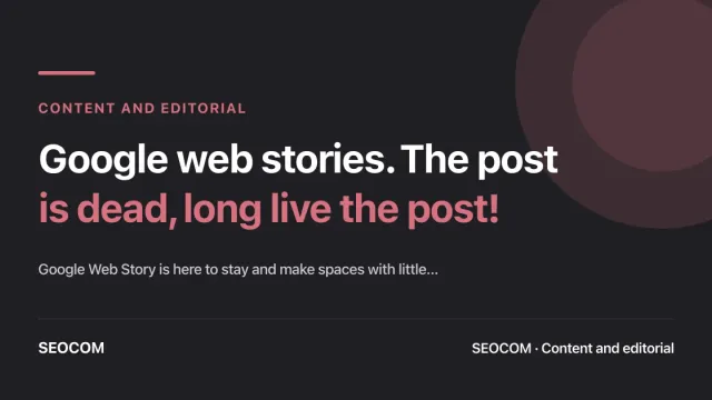 Google web stories. The post is dead, long live the post!