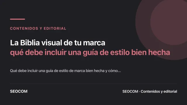 La Biblia visual de tu marca: qué debe incluir una guía de estilo bien hecha