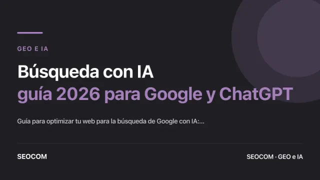 Guía definitiva para optimizar la búsqueda de Google con IA: Directrices, riesgos y oportunidades