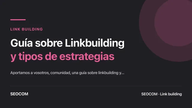 Guía sobre Linkbuilding y tipos de estrategias