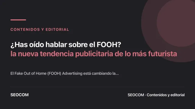 ¿Has oído hablar sobre el FOOH?: la nueva tendencia publicitaria de lo más futurista