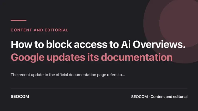 How to block access to Ai Overviews. Google updates its documentation