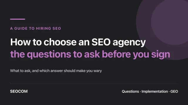 How to choose an SEO agency: the questions to ask before you sign