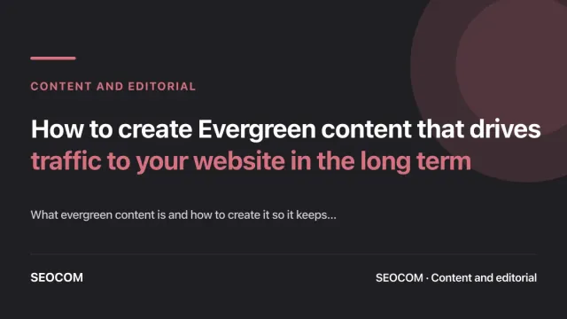 How to create Evergreen content that drives traffic to your website in the long term