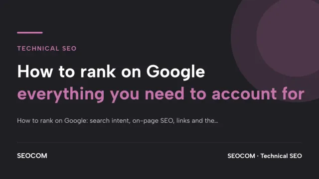 How to rank on Google: everything you need to account for
